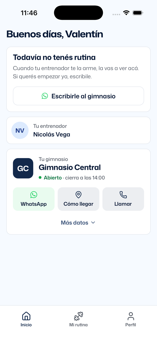 Inicio recién creada la cuenta: Buenos días, Valentín; tarjeta Todavía no tenés rutina con el texto Cuando tu entrenador te la arme, la vas a ver acá. Si querés empezar ya, escribile. y el botón Escribirle al gimnasio; abajo Tu entrenador Nicolás Vega y el bloque Tu gimnasio